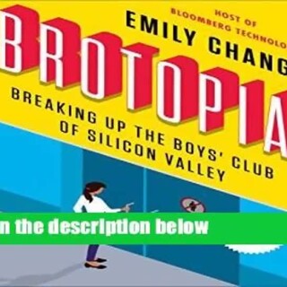 brotopia-breaking-up-the-sex-pervert-boys-club-of-silicon-valley-by-emily-chang